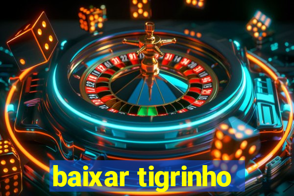 baixar tigrinho